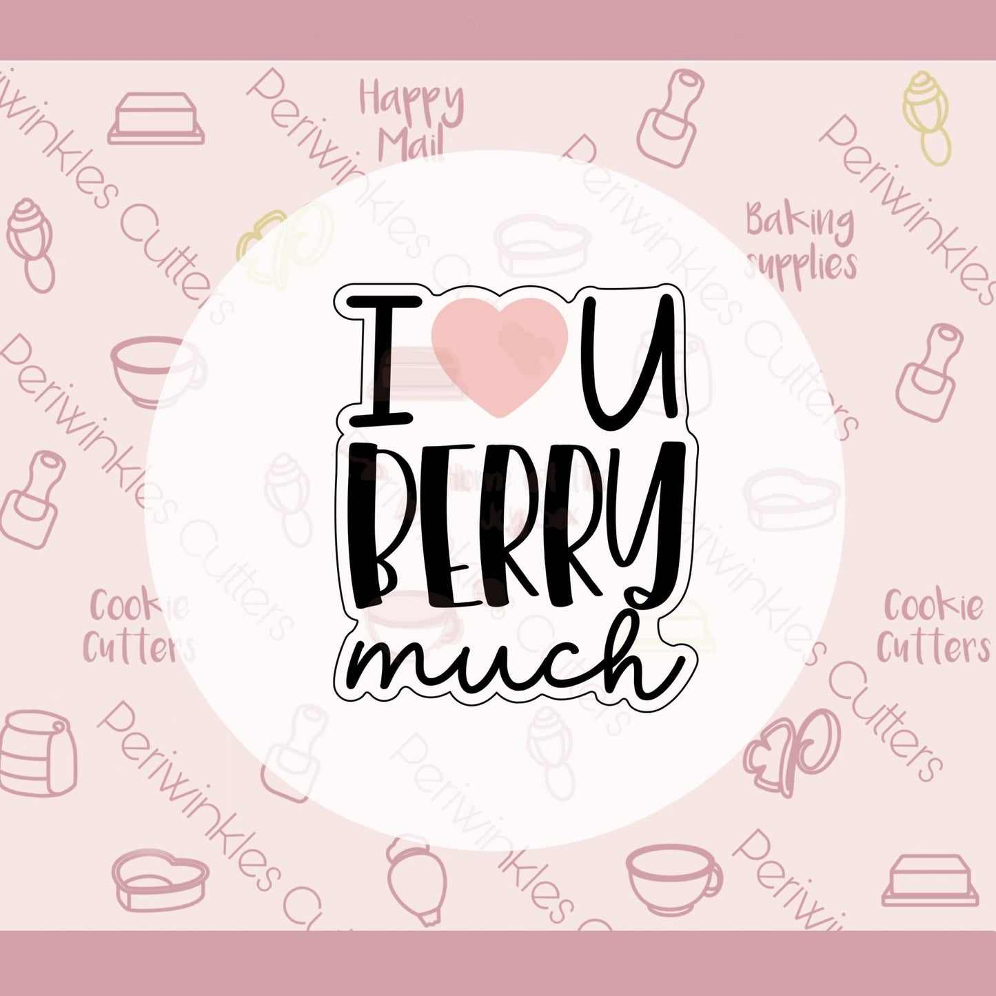 I love U Berry Much Plaque Cookie Cutter - Periwinkles Cutters Cookie Cutter