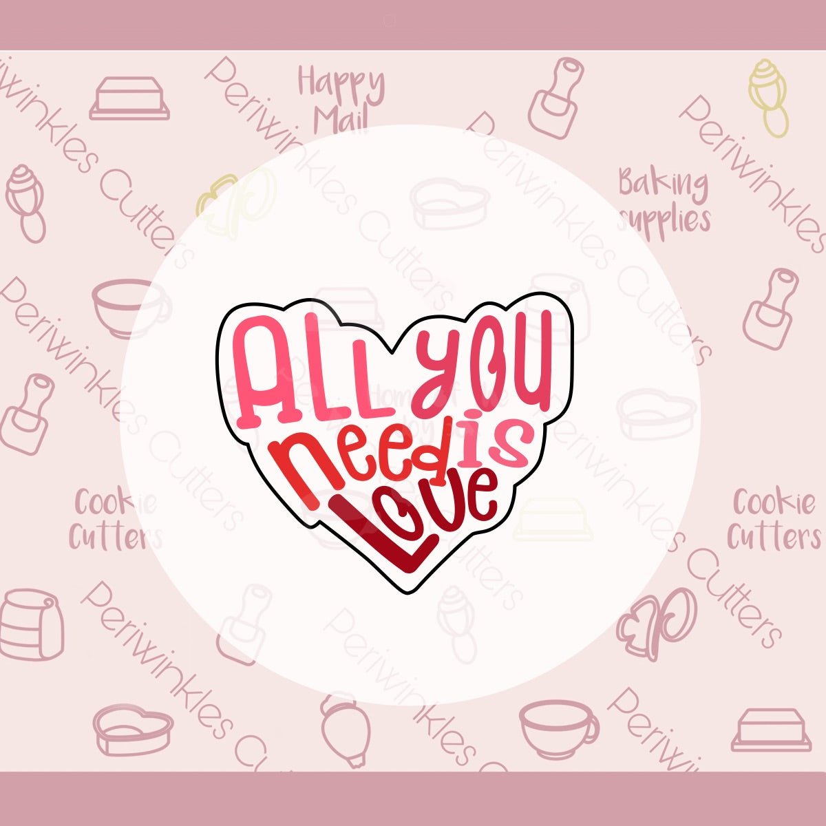 All you Need is Love Heart Cookie Cutter - Periwinkles Cutters Cookie Cutter
