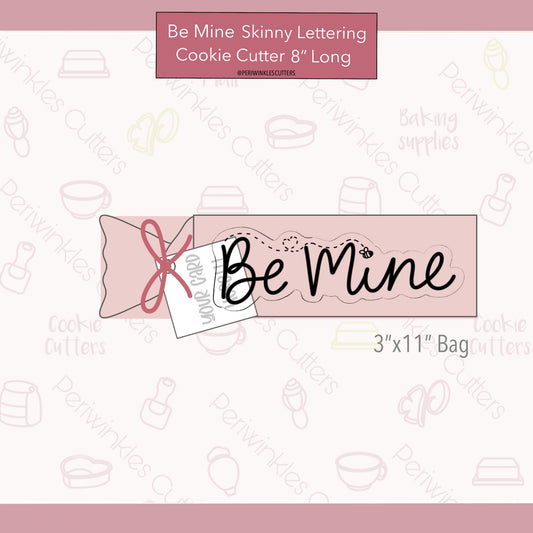Be Mine Skinny Lettering Cookie Cutter - Periwinkles Cutters