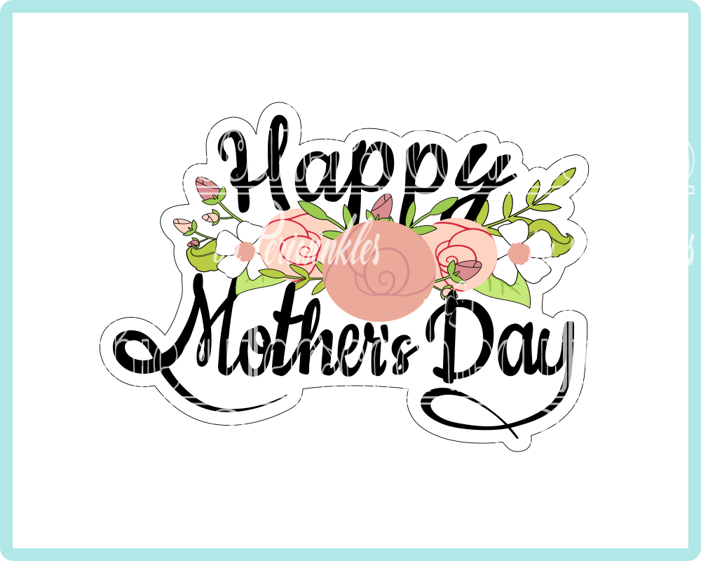 Happy Mother's Day Flowers Cookie Cutter - Periwinkles Cutters