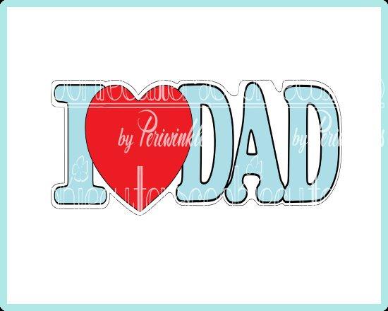 I love you DAD Cookie Cutter - Periwinkles Cutters
