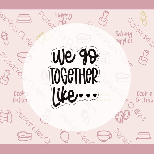 We Go Together Like Set of 2 Cookie Cutter - Periwinkles Cutters