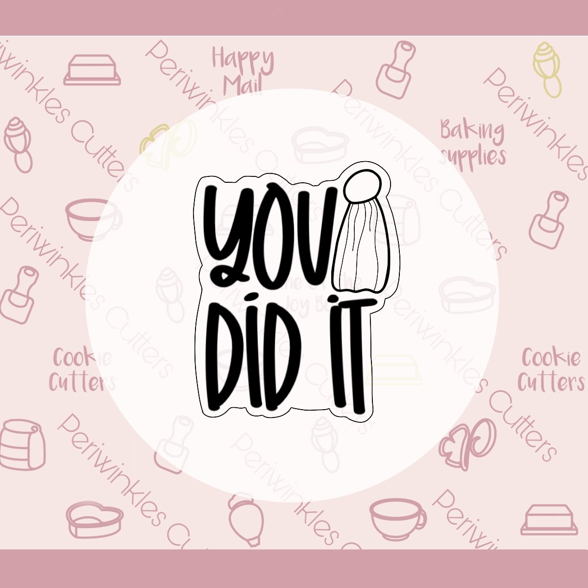 You Did it Cookie Cutter - Periwinkles Cutters