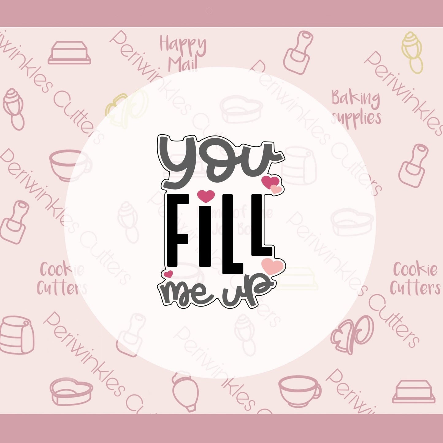 You Fill me Up Plaque Cookie Cutter - Periwinkles Cutters Cookie Cutter