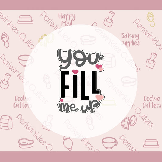 You Fill me Up Plaque Cookie Cutter - Periwinkles Cutters Cookie Cutter