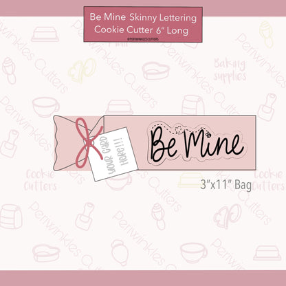 Be Mine Skinny Lettering Cookie Cutter - Periwinkles Cutters