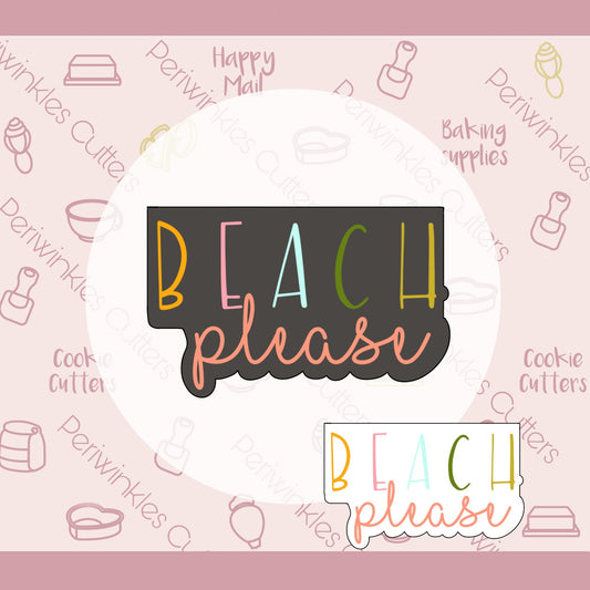 Beach Please Plaque Cookie Cutter - Periwinkles Cutters