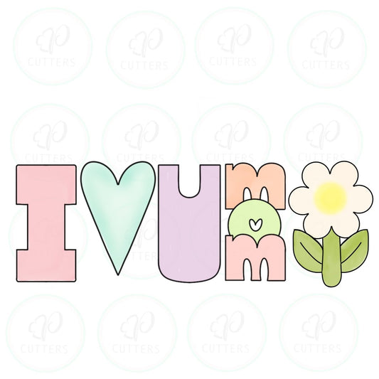 I 🖤 U MOM Flower Cookie Cutter - Tall Set of 5 - I LOVE U MOM 🌻 - Periwinkles Cutters