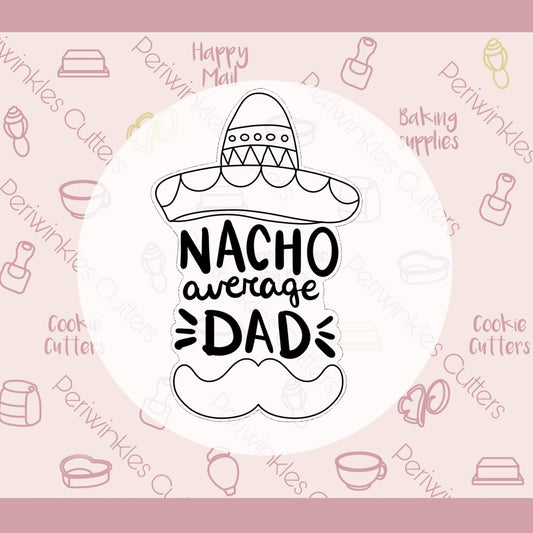 Nacho Average Dad Plaque Cookie Cutter - Periwinkles Cutters