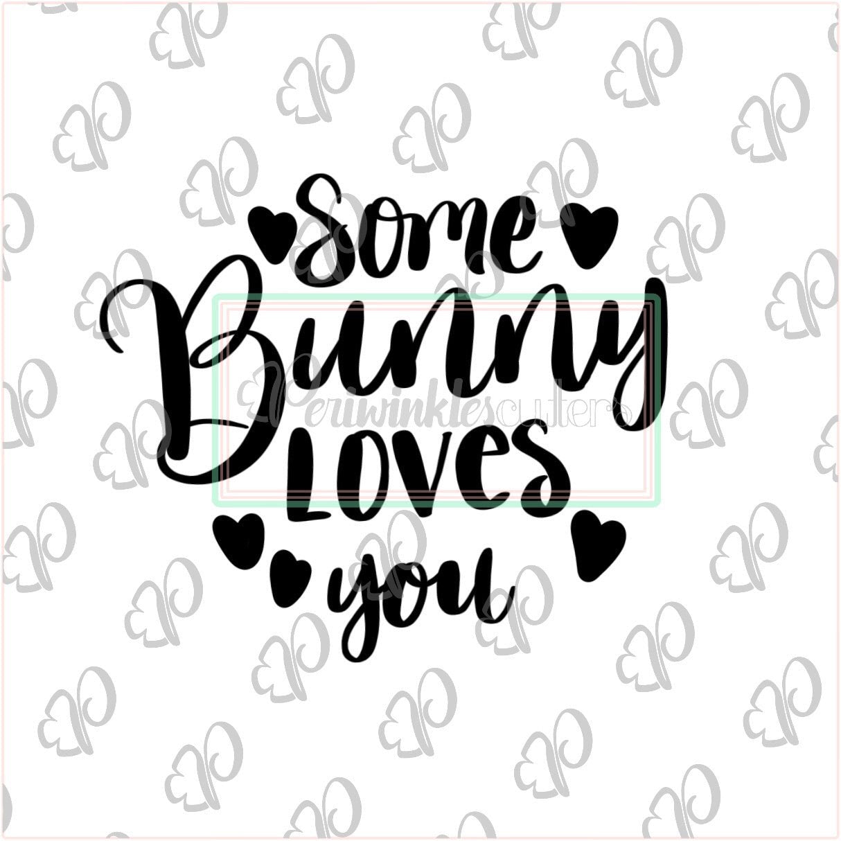 Some Bunny Loves You Plaque Cookie Cutter - Periwinkles Cutters