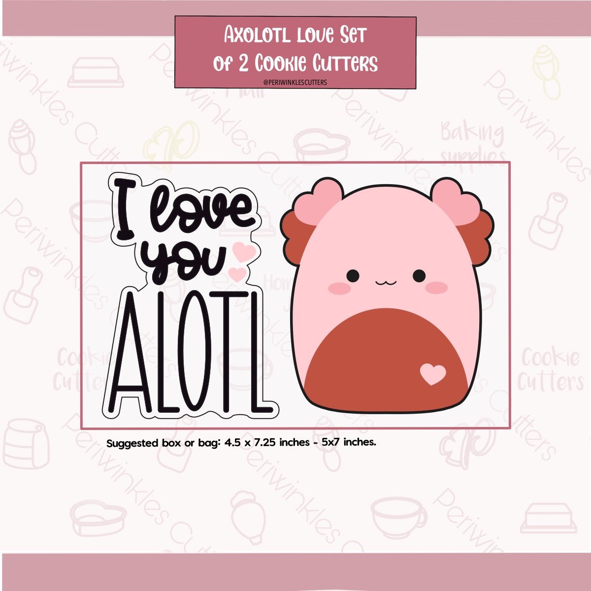 Squish Love you Alotl Set of 2 Cookie Cutter - Periwinkles Cutters Cookie Cutter
