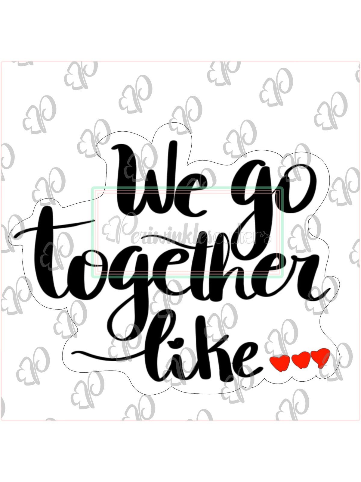 We go together like... Plaque Cookie Cutter - Periwinkles Cutters
